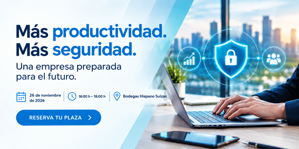 Más productividad. Más seguridad. Una empresa preparada para el futuro. 26 de noviembre de 2026, de 16:00 a 18:00 h, en Bodegas Hispano Suizas